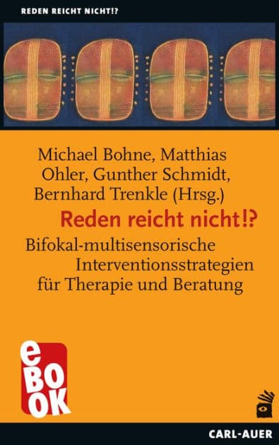 Reden reicht nicht!?: Bifokal-multisensorische Interventionsstrategien für Therapie und Beratung by Michael Bohne