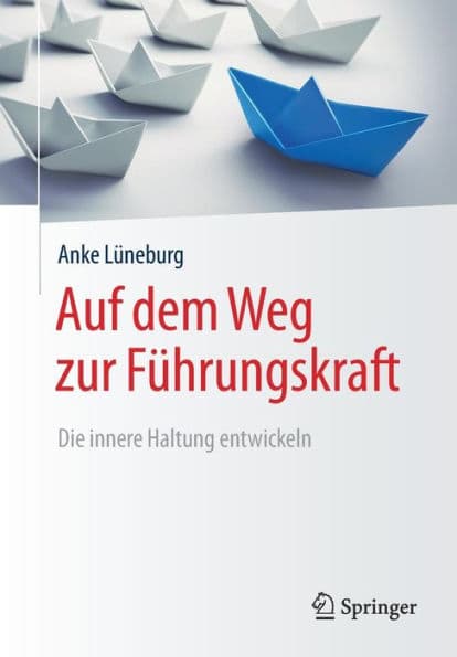 Auf dem Weg zur Fï¿½hrungskraft: Die innere Haltung entwickeln by Anke Lïneburg
