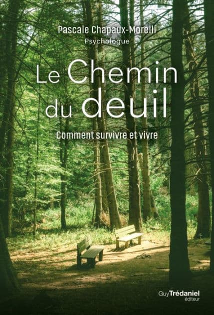 Le chemin du deuil - Comment survivre et vivre by Pascale Chapaux-Morelli