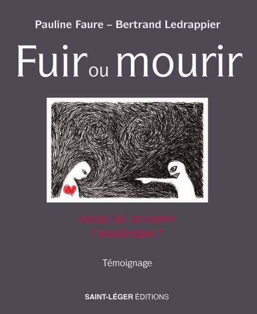 Fuir ou mourir: Jusqu'où accepter l'intolérable ? by Pauline Faure