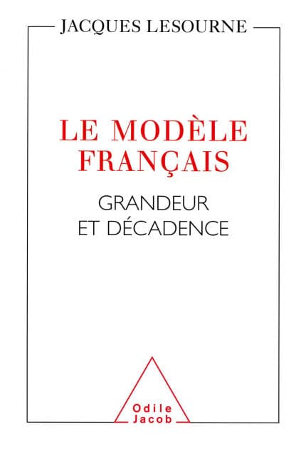 Le Modèle français: Grandeur et décadence by Jacques Lesourne