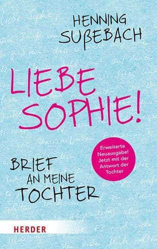 Liebe Sophie!: Brief an meine Tochter by Henning Sussebach