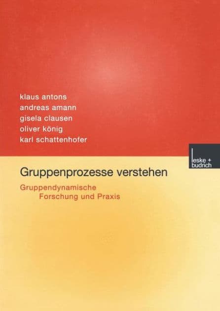 Gruppenprozesse verstehen: Gruppendynamische Forschung und Praxis by Klaus Antons