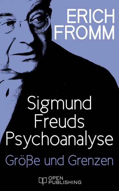 Sigmund Freuds Psychoanalyse - Größe und Grenzen: Greatness and Limitations of Freud's Thought by Erich Fromm