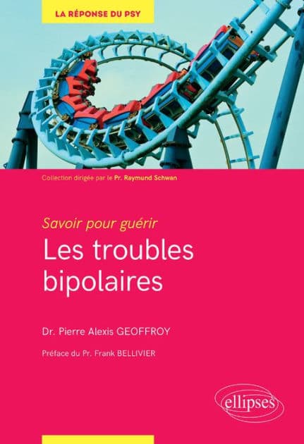 Savoir pour guérir : les troubles bipolaires by Pierre Alexis Geoffroy