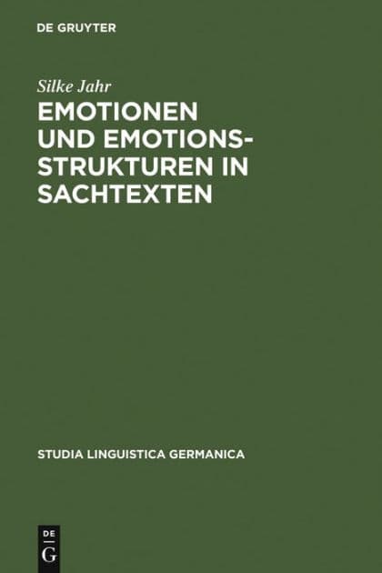 Emotionen und Emotionsstrukturen in Sachtexten: Ein interdisziplinärer Ansatz zur qualitativen und quantitativen Beschreibung der Emotionalität von Texten by Silke Jahr