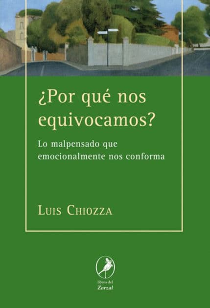 ¿Por qué nos equivocamos?: Lo malpensado que emocionalmente nos conforma by Luis Chiozza