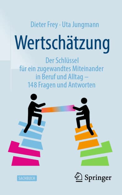 Wertschätzung: Der Schlüssel für ein zugewandtes Miteinander in Beruf und Alltag - 148 Fragen und Antworten by Dieter Frey
