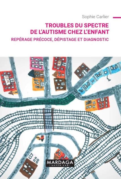 Troubles du spectre de l'autisme chez l'enfant: Repérage précoce, dépistage et diagnostic by Sophie Carlier