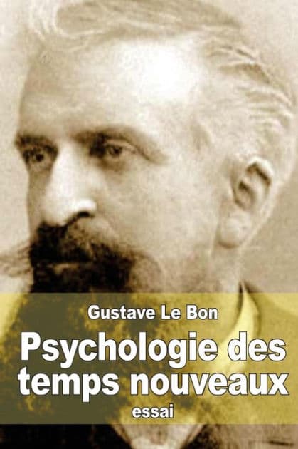 Psychologie des temps nouveaux by Gustave Le Bon