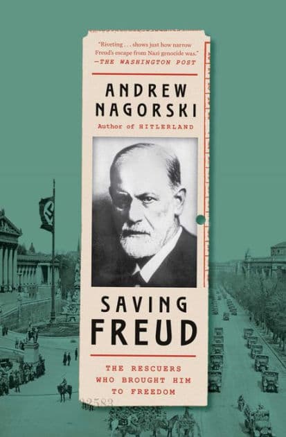 Saving Freud: The Rescuers Who Brought Him to Freedom by Andrew Nagorski