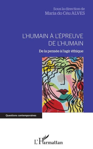 L'humain à l'épreuve de l'humain: De la pensée à l'agir éthique by Maria do Céu Alves