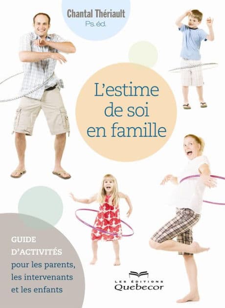 L'estime de soi en famille: Guide d'activités pour les parents, les intervenants et les enfants by Chantal Thériault