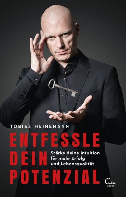 Entfessle dein Potenzial: Stärke deine Intuition für mehr Erfolg und Lebensqualität by Tobias Heinemann