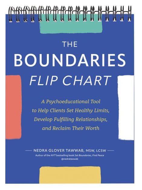 The Boundaries Flip Chart: A Psychoeducational Tool to Help Clients Set Healthy Limits, Develop Fulfilling Relationships, and Reclaim Their Worth by Nedra Glover Tawwab