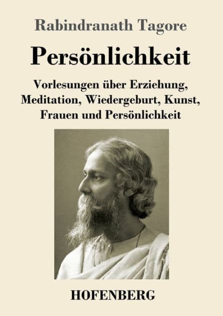 Persönlichkeit: Vorlesungen über Erziehung, Meditation, Wiedergeburt, Kunst, Frauen und Persönlichkeit by Rabindranath Tagore