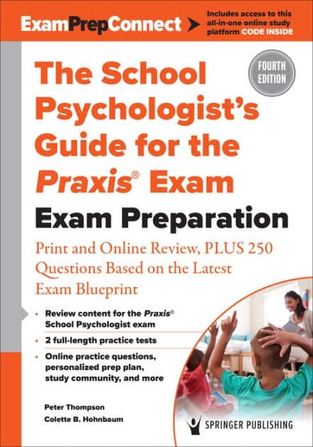 The School Psychologist's Guide for the Praxis® Exam: Exam Preparation - Print and Online Review, Plus 370 Questions Based on the Latest Exam Blueprint by Peter Thompson PhD