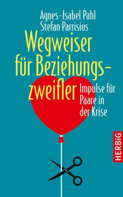 Wegweiser für Beziehungszweifler: Impulse für Paare in der Krise by Agnes-Isabel Pahl