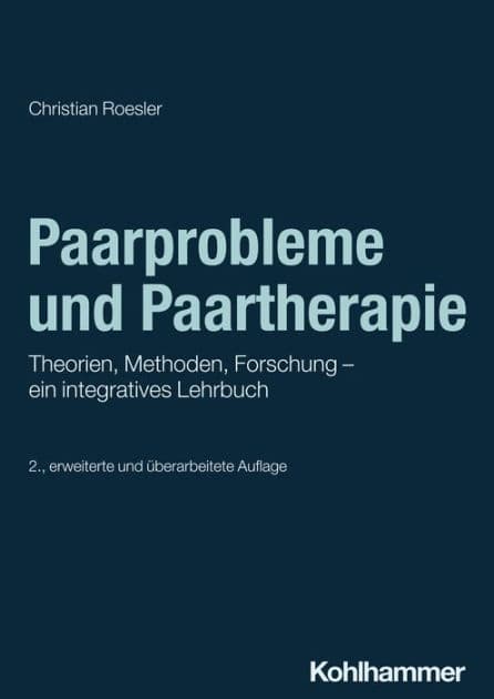 Paarprobleme und Paartherapie: Theorien, Methoden, Forschung - ein integratives Lehrbuch by Christian Roesler