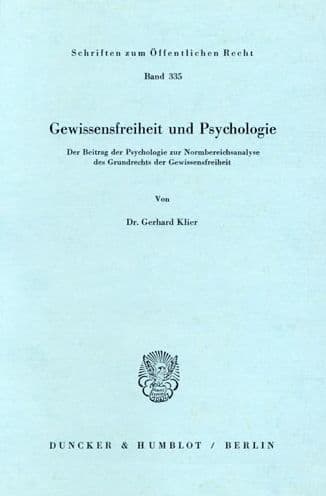 Gewissensfreiheit und Psychologie: Der Beitrag der Psychologie zur Normbereichsanalyse des Grundrechts der Gewissensfreiheit by Gerhard Klier
