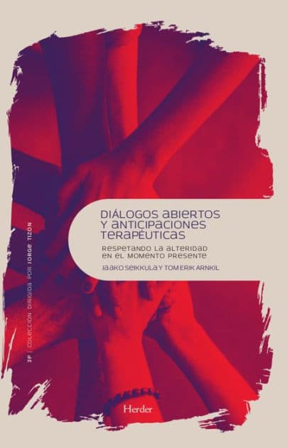 Diálogos abiertos y anticipaciones terapéuticas: Respetando la alteridad en el momento presente by Jaako Seikkula