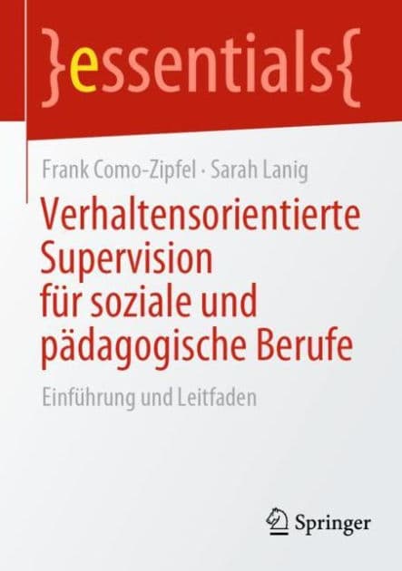 Verhaltensorientierte Supervision fï¿½r soziale und pï¿½dagogische Berufe: Einfï¿½hrung und Leitfaden by Frank Como-Zipfel