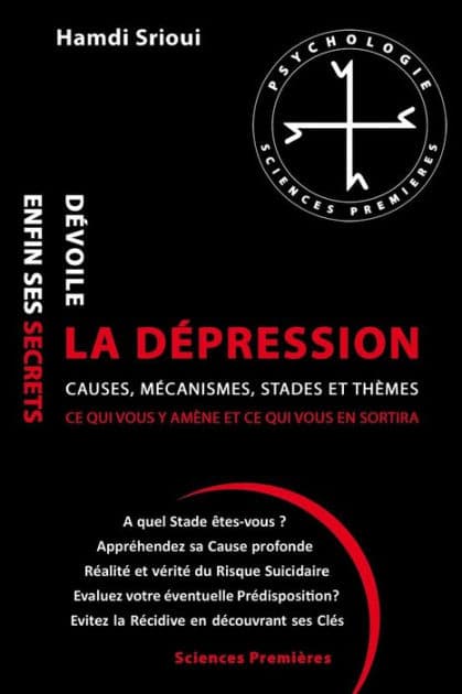La dépression dévoile enfin ses secrets: Causes, Mécanismes, Stades et Thèmes by Hamdi Srioui