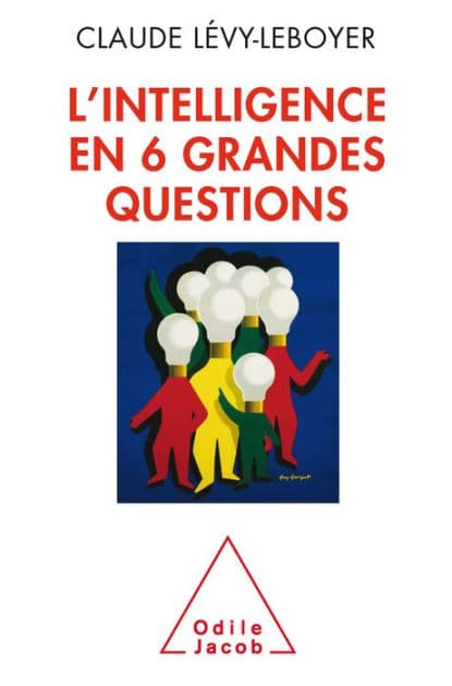 L' intelligence en six grandes questions by Claude Lévy-Leboyer