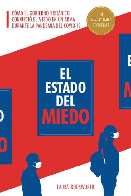 El Estado del miedo: Cómo el gobierno británico convirtió el miedo en un arma durante la pandemia del Covid-19 by Laura Dodsworth