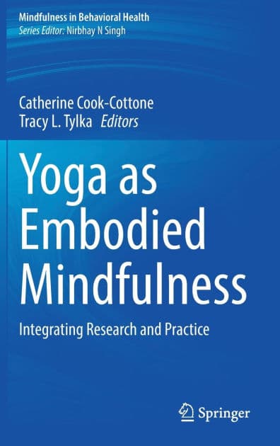 Yoga as Embodied Mindfulness: Integrating Research and Practice by Catherine Cook-Cottone