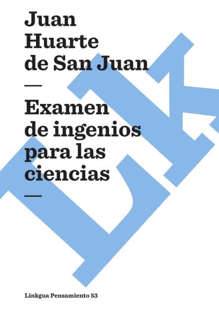 Examen de ingenios para las ciencias by Juan Huarte de San Juan