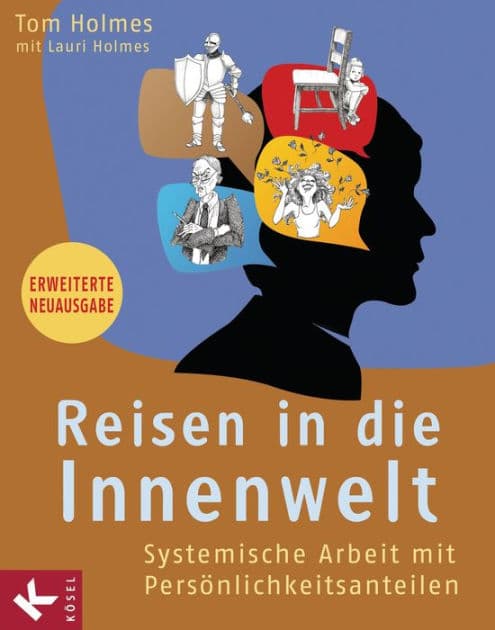Reisen in die Innenwelt: Systemische Arbeit mit Persönlichkeitsanteilen by Tom Holmes
