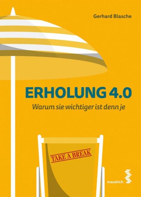 Erholung 4.0: Warum sie wichtiger ist denn je by Gerhard Blasche