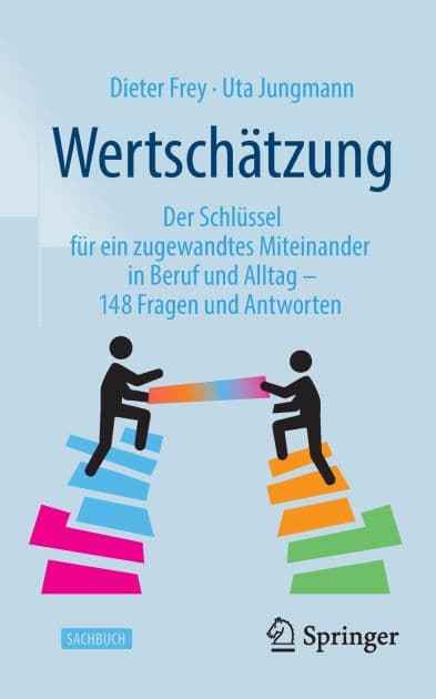 Wertschätzung: Der Schlüssel für ein zugewandtes Miteinander in Beruf und Alltag - 148 Fragen und Antworten by Dieter Frey