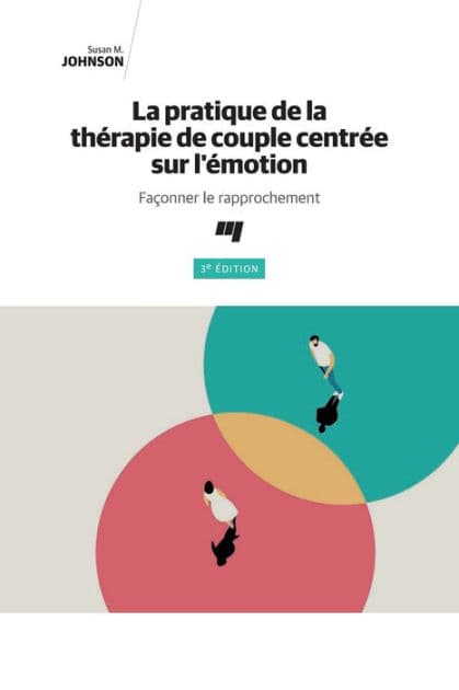 La pratique de la thérapie de couple centrée sur l'émotion, 3e édition: Façonner le rapprochement by Susan M. Johnson