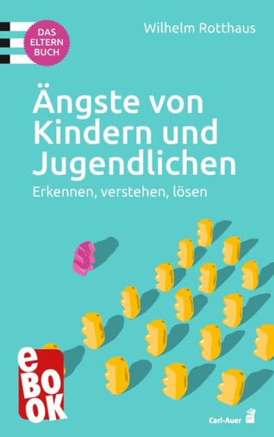 Ängste von Kindern und Jugendlichen - Das Elternbuch by Wilhelm Rotthaus