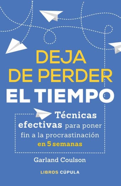 Deja de perder el tiempo by Garland Coulson