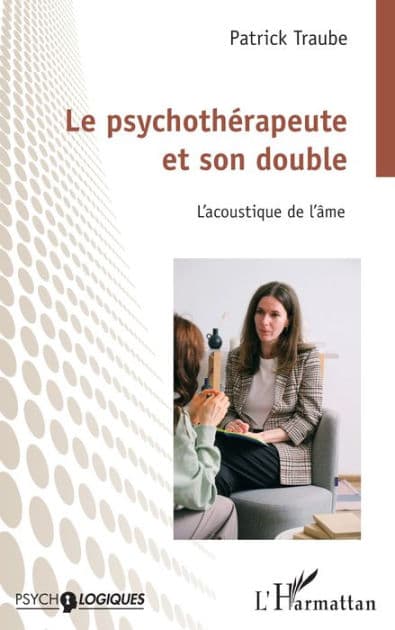 Le psychothérapeute et son double: L'acoustique de l'âme by Patrick Traube