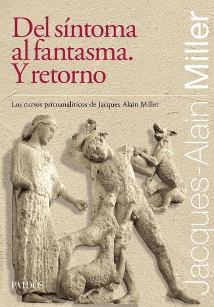 Del síntoma al fantasma. Y retorno by Jacques-Alain Miller