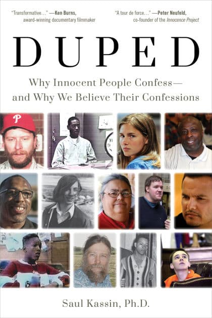 Duped: Why Innocent People Confess - and Why We Believe Their Confessions by Saul Kassin Ph.D