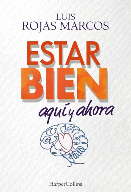 Estar bien aquí y ahora by Luis Rojas Marcos
