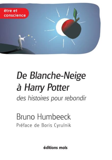 De Blanche-Neige à Harry Potter, des histoires pour rebondir: La résilience en questions by Bruno Humbeeck