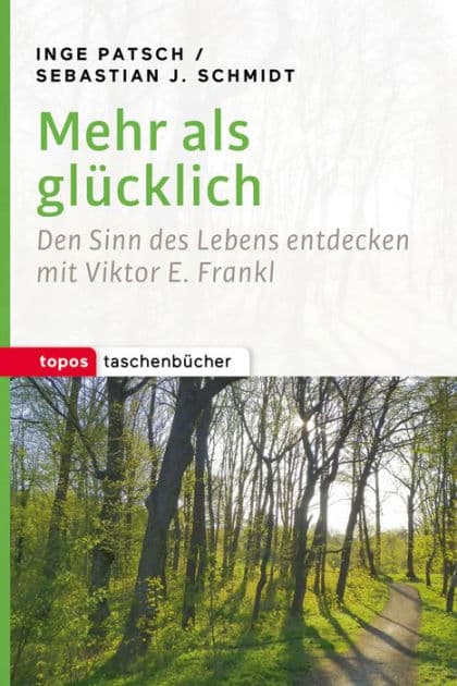 Mehr als glücklich: Den Sinn des Lebens entdecken mit Viktor E. Frankl by Inge Patsch
