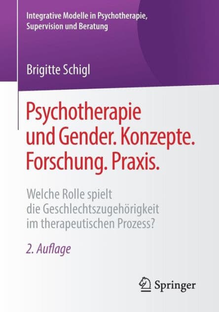 Psychotherapie und Gender. Konzepte. Forschung. Praxis.: Welche Rolle spielt die Geschlechtszugehörigkeit im therapeutischen Prozess? by Brigitte Schigl