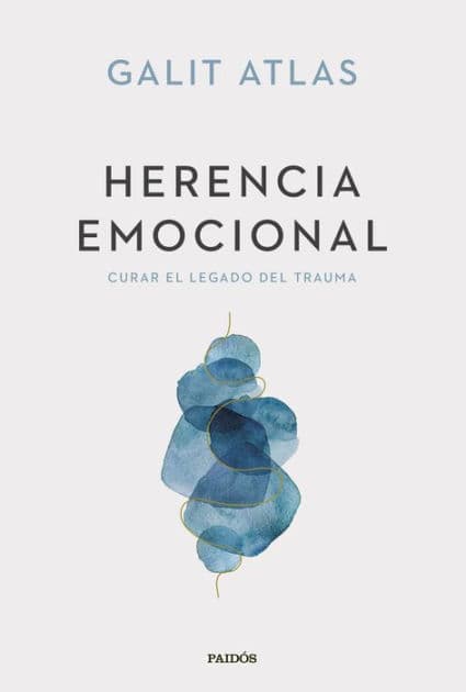 Herencia emocional: Curar el legado del trauma by Galit Atlas