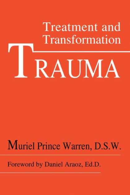Trauma: Treatment and Transformation by Dr. Muriel Warren