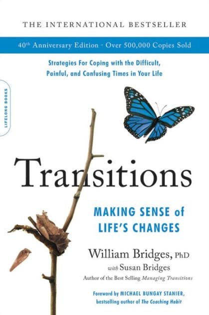 Transitions: Making Sense of Life's Changes: 40th Anniversary Edition by William Bridges