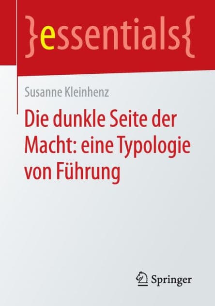Die dunkle Seite der Macht: eine Typologie von Führung by Susanne Kleinhenz