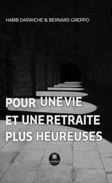 Pour une vie et une retraite plus heureuses by Habib Darwiche