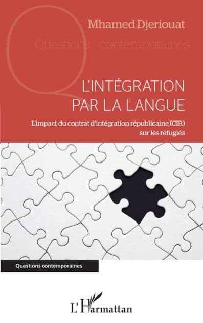 L'intégration par la langue: L'impact du contrat d'intégration républicaine (CIR) sur les réfugiés by Mhamed Djeriouat